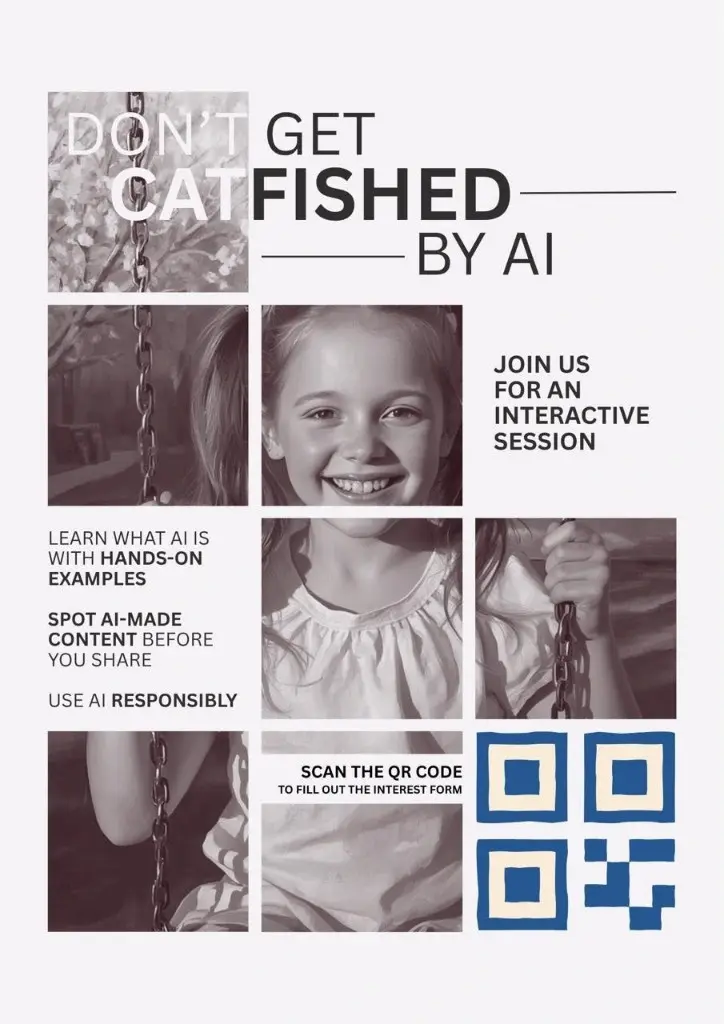 Workshop flyer: Don't get catfished by AI. Join us for an interactive session. Learn what AI is with hands-on examples, spot AI-made content before you share, and use AI responsibly.